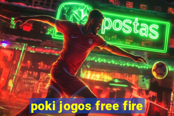 poki jogos free fire